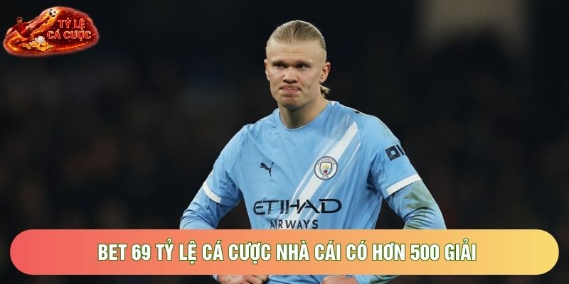 Bet 69 tỷ lệ cá cược nhà cái có hơn 500 giải Bet 69 tỷ lệ cá cược nhà cái có hơn 500 giải