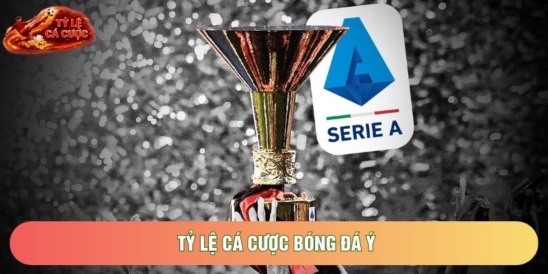 Tỷ Lệ Cá Cược Bóng Đá Ý Chuẩn Xác Nhất Hôm Nay 2026