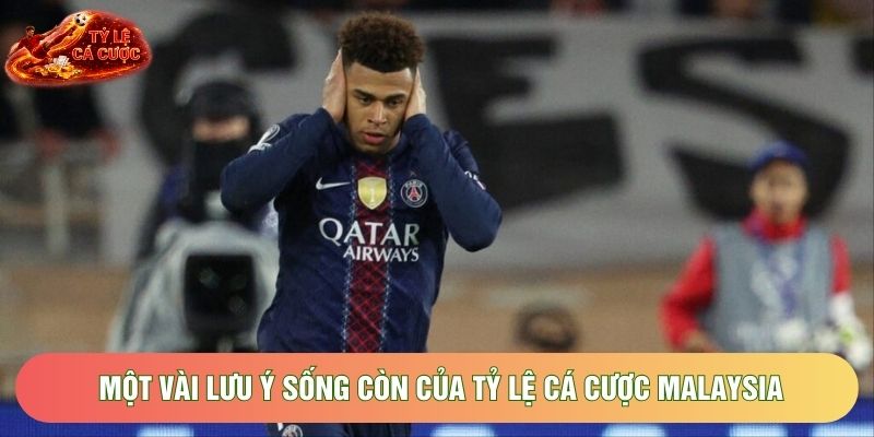 Một vài lưu ý sống còn của tỷ lệ cá cược Malaysia Một vài lưu ý sống còn của tỷ lệ cá cược Malaysia