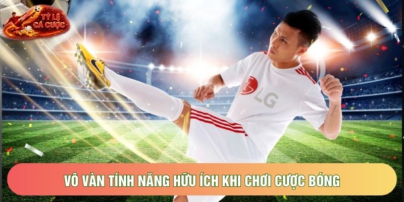 Vô vàn tính năng hữu ích khi chơi cược bóng Vô vàn tính năng hữu ích khi chơi cược bóng