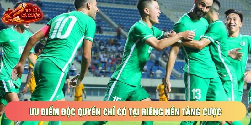 Ưu điểm độc quyền chỉ có tại riêng nền tảng cược
